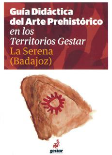 Guía Didáctica del Arte Prehistórico en los territorios Gestar. La Serena (Badajoz)