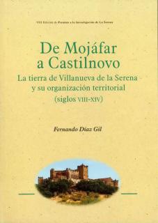 De Mojáfar a Castilnovo. La tierra de Villanueva de la Serena y su organización territorial (siglos VIII-XIV)