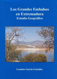 Los grandes embalses en Extremadura. Estudio Geográfico.