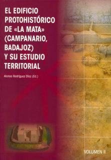 El edificio protohistórico de La Mata (Campanario, Badajoz) y su estudio territorial. (Contiene DVD)